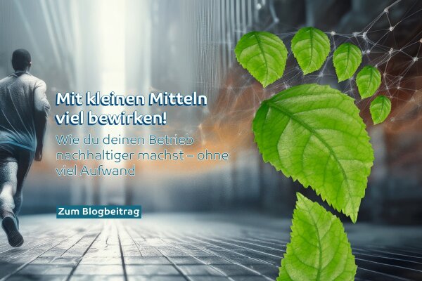 Nachhaltigkeit im Handwerk: Mit kleinen Mitteln viel bewegen - Nachhaltigkeit im Handwerk – praktische Lösungen für deinen Betrieb